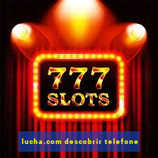 lucha.com descobrir telefone